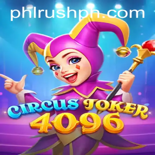 Discover the Thrills of CircusJoker4096: A PhlRush Adventure